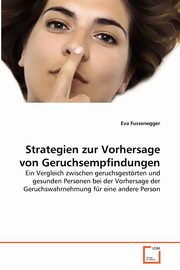 ksiazka tytu: Strategien zur Vorhersage von Geruchsempfindungen autor: Fussenegger Eva