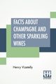 Facts About Champagne And Other Sparkling Wines, Vizetelly Henry