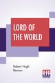 Lord Of The World, Benson Robert Hugh