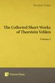 Collected Short Works of Thorstein Veblen - Volume I, Veblen Thorstein Bunde